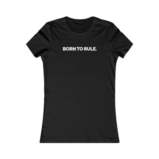 "Born to rule" Women's Fitted T-shirt