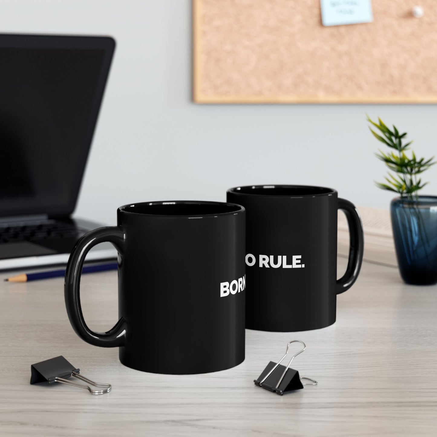 "Born To Rule" 11oz Black Mug