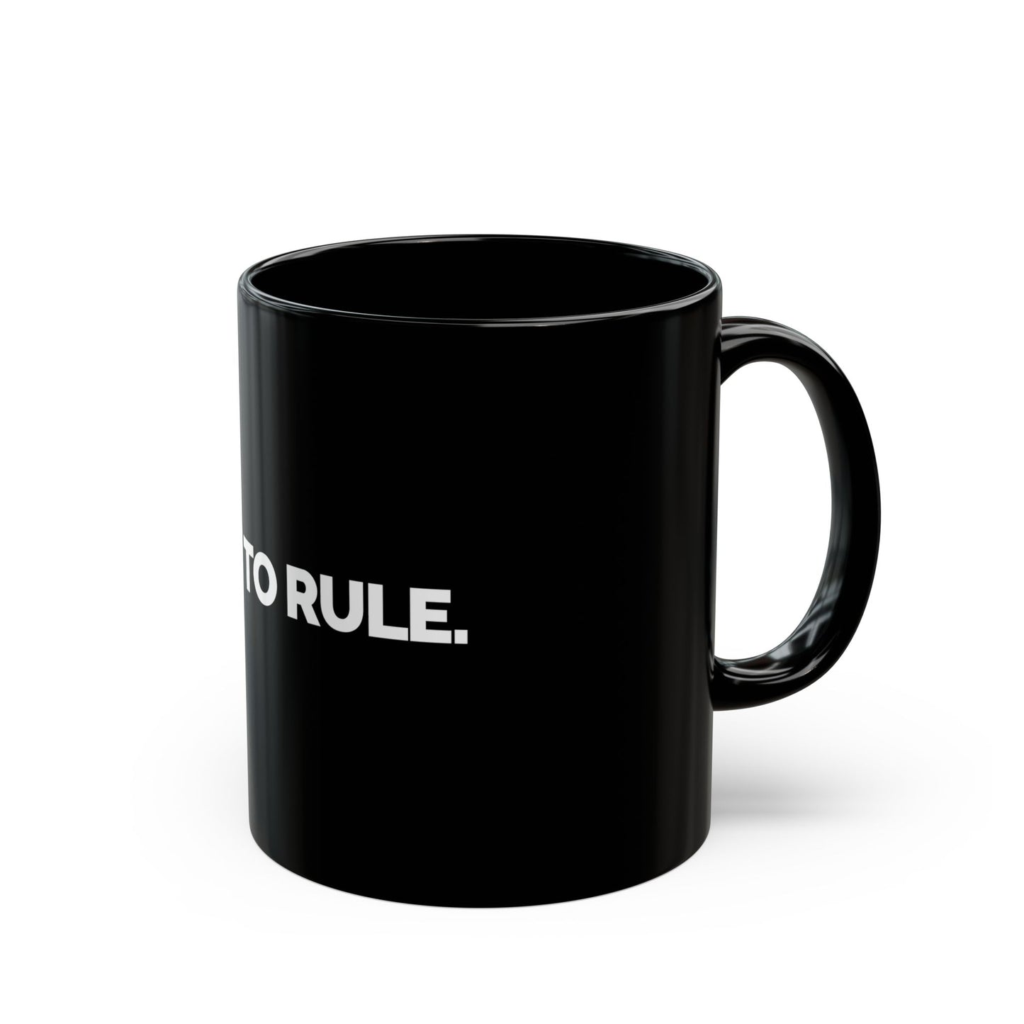 "Born To Rule" 11oz Black Mug