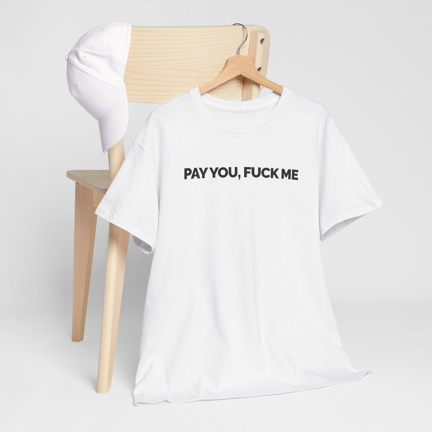 "Pay You, Fuck Me" Unisex Heavy Cotton Tee