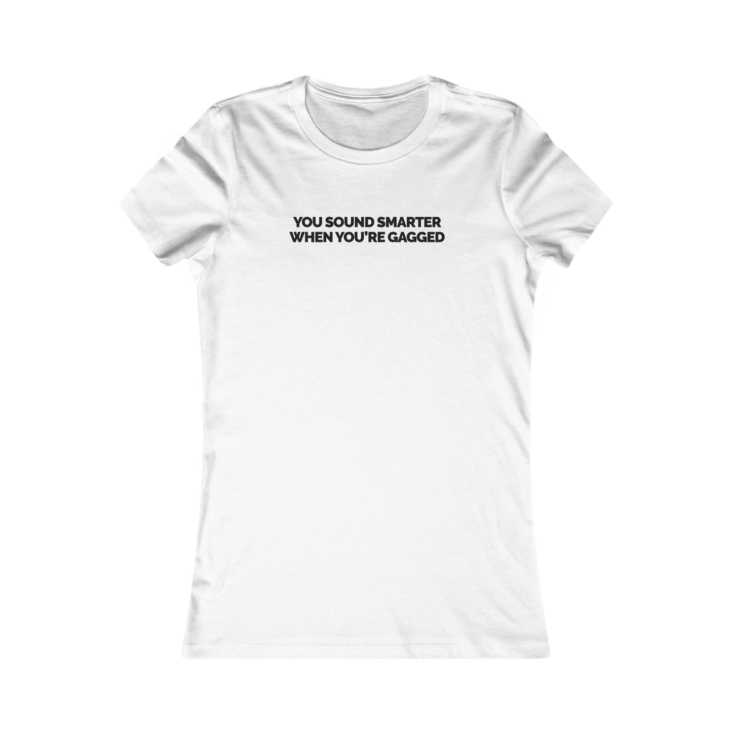 "You Sound Smarter When You're Gagged" Women's Fitted T-shirt