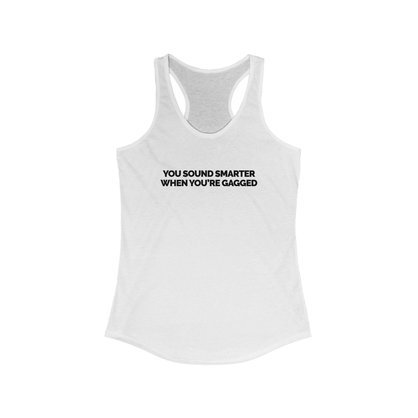 "You Sound Smarter When You're Gagged" Women's Racerback Tank